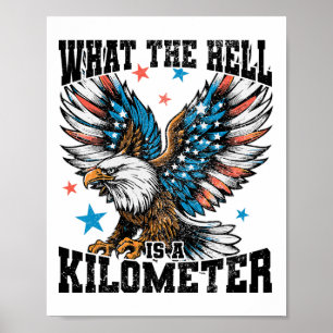 4. Juli Was die Hölle ist ein Kilometer George Wa Poster