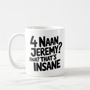 4 Naan Jeremy Four, das ist verrückt, lustig Peep Kaffeetasse