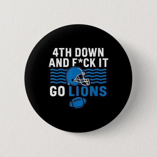 4. Nach unten und Fick it Go Lions Button (Vorderseite)