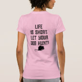4 Paws Adrift Leben ist kurz. Lass deine Hundejagd T-Shirt (Rückseite)