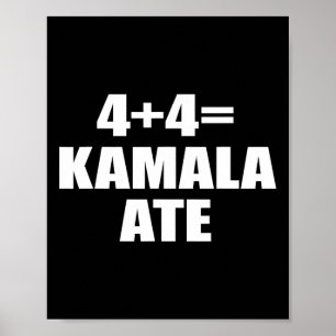 4 Plus 4 Equal Kamala Ate Vote Kamala Funny Sprich Poster