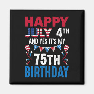 4. und ja, es ist mein 75. Geburtstag amerikanisch Magnet