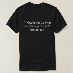 4. „Wenn Gott für uns ist, wer kann gegen uns sein T-Shirt