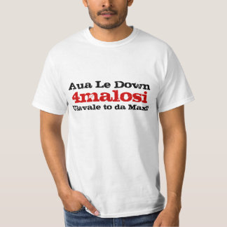 4malosi, Aua Le Down, Ulavale nach DA maximal!!! , T-Shirt