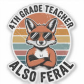 4th Grade Teacher Also Feral | Funny Custom-Cut Aufkleber (Vorderseite)