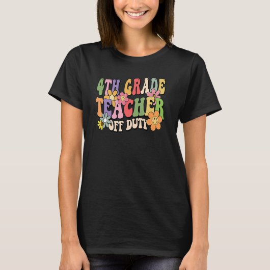 4th Grade Teacher Off Duty Last Day Of School Summ T-Shirt (Vorderseite)