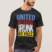 4th July American Holiday United We Stand Drunk We T-Shirt (Vorderseite)
