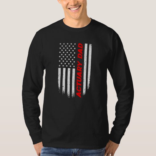 4th Of July American Flag Actuary Dad Fathers Day T-Shirt (Vorderseite)