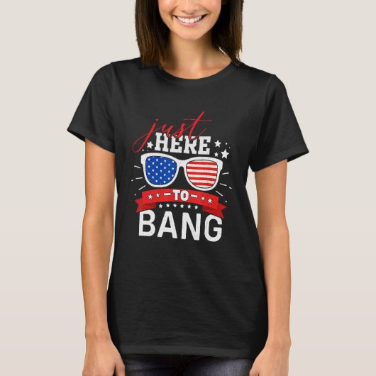 4th Of July Chicken Beer Just Here To Bang USA Fla T-Shirt (Vorderseite)