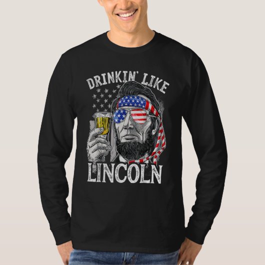 4th of July for Men Drinking Like Lincoln Abraham T-Shirt (Vorderseite)