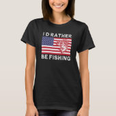 4th of July I d Rather Be Fishing T-Shirt (Vorderseite)