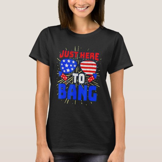 4th Of July I m Just Here To Bang USA Flag Sunglas T-Shirt (Vorderseite)