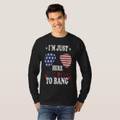 4th Of July  I'm Just Here To Bang T-Shirt (Vorne ganz)