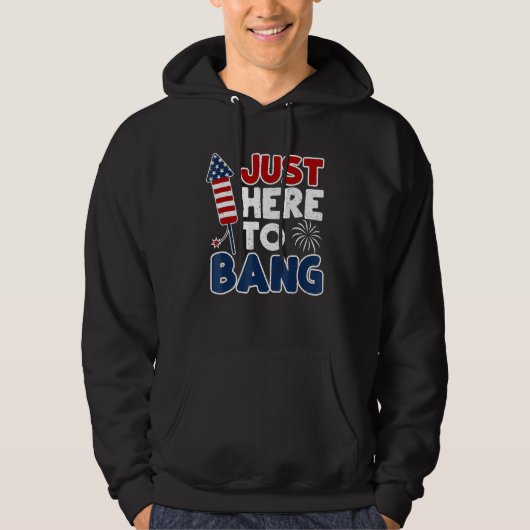 4th Of July Just Here To Bang American Flag Firewo Hoodie (Vorderseite)