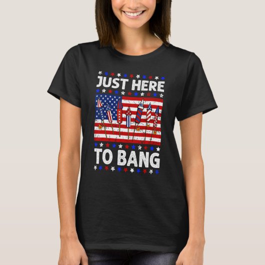 4th Of July Just Here to Bang Fireworks Men Women  T-Shirt (Vorderseite)