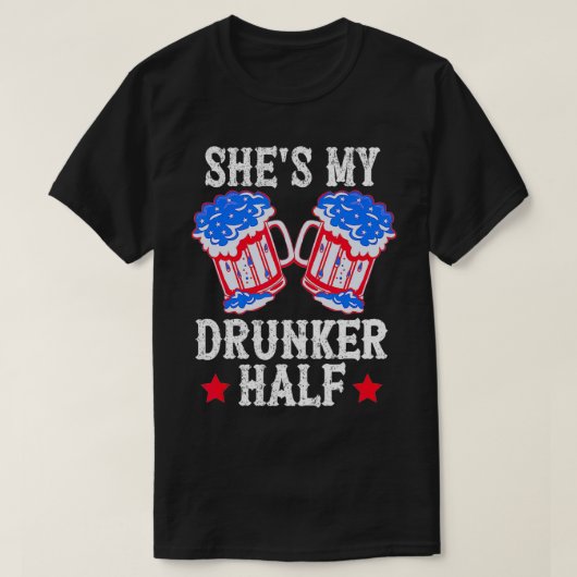4th of July Matching Paar s She's Is My Drunker T-Shirt (Design vorne)
