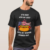 4th Of July My Weiner Hotdog Come Out Until July T-Shirt (Vorderseite)