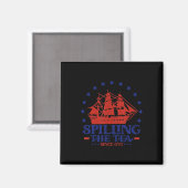 4th of July Spilling The Tea Since 1773 History Te Magnet (Vorderseite/Rückseite)