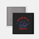 4th of July Spilling The Tea Since 1773 History Te Magnet (Vorderseite/Rückseite)
