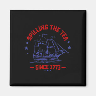4th of July Spilling The Tea Since 1773 History Te Magnet