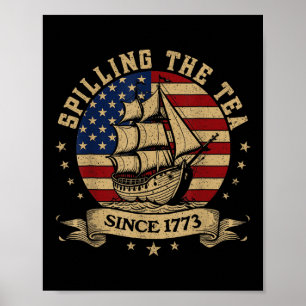 4th of July Spilling The Tea Since 1773 History Te Poster