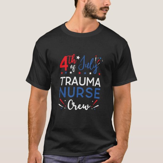 4th of July Trauma Nurse Crew Stars and Stripes Fi T-Shirt (Vorderseite)
