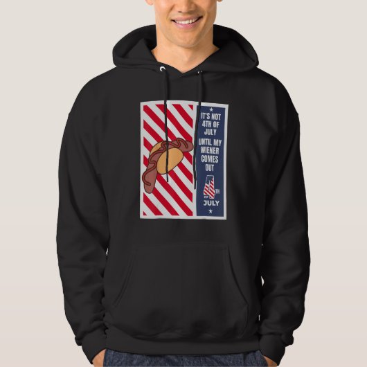 4th of July until my wiener comes out  4th of July Hoodie (Vorderseite)