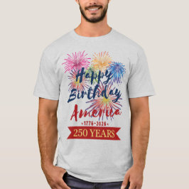 4th of July USA 250th Happy Birthday America T-Shirt