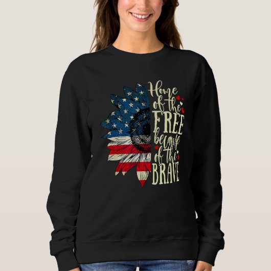 4th Of July USA Flag Home Of The Free Because Of T Sweatshirt (Vorderseite)
