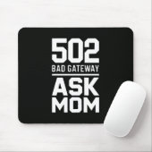 502 Bad Gateway Ask Mom Programmer Desk Decor Mousepad (Mit Mouse)