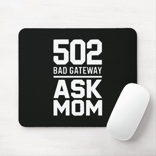 502 Bad Gateway Ask Mom Programmer Desk Decor Mousepad (Mit Mouse)