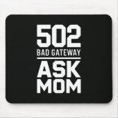 502 Bad Gateway Ask Mom Programmer Desk Decor Mousepad (Vorne)