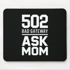 502 Bad Gateway Ask Mom Programmer Desk Decor Mousepad