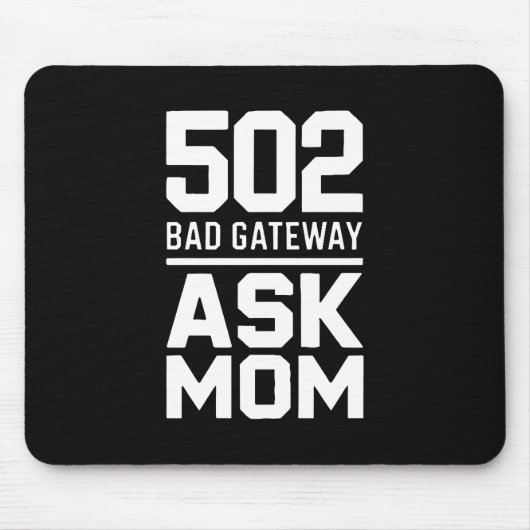 502 Bad Gateway Ask Mom Programmer Desk Decor Mousepad (Vorne)