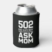 502 Bad Gateway Ask Mom Tech Drink  Dosenkühler (Kanne Vorderseite)