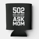 502 Bad Gateway Ask Mom Tech Drink  Dosenkühler (Rückseite)