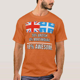 50 Britische 50 Martiniquais 100 Phantastisches Ge T-Shirt