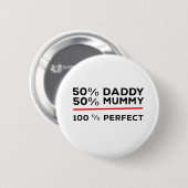 50% Daddy 50% Mama 100% Perfect Button (Vorne & Hinten)