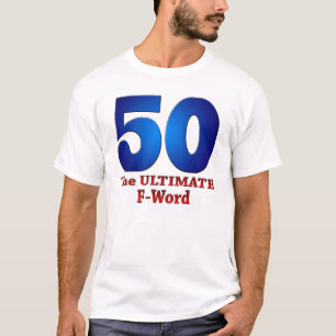 50: Das ENTSCHEIDENDE F-Wort T-Shirt