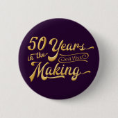 50. Geburtstag | 50 JAHRE IM MAKING Button (Vorderseite)