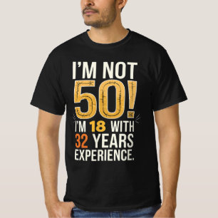 50. Geburtstag bin ich nicht 50 18 mit 32 Jahren T-Shirt