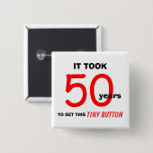 50. Geburtstag Gag Geschenkknopf - Funny Button (Vorne & Hinten)