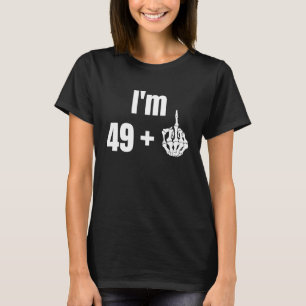 50. Geburtstag Ich bin 49 + Middle Finger 49 + 1 5 T-Shirt