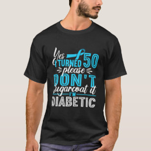 50. Geburtstag Ich mag keinen Sugarcoat Es ist dia T-Shirt
