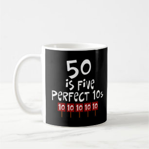 50. Geburtstagsgeschenke, 50 ist 5 perfekte 10s! Kaffeetasse