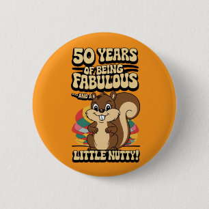 50. Geburtstagskichhörnchen ein wenig verrückt fün Button