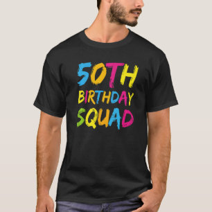 50. Happy Birthday Squad Party Bday Family Group T-Shirt
