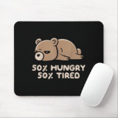 50% Hungry 50% Tired Funny Lazy Bear - Hungry  Mousepad (Mit Mouse)