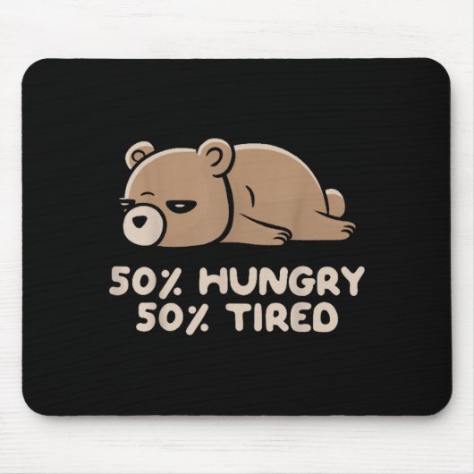 50% Hungry 50% Tired Funny Lazy Bear - Hungry Mousepad (Vorne)