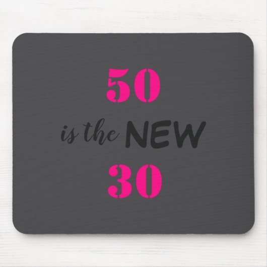 50 Is The New 30 Birthday  Mousepad (Vorne)